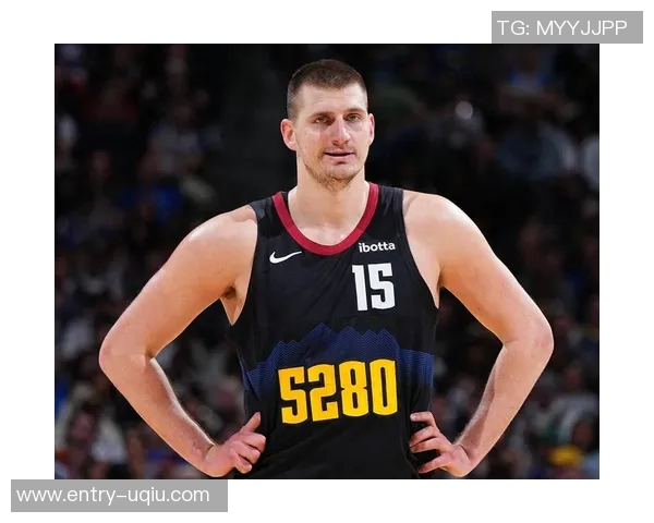 约基奇三节高效表现砍下20分8板10助助球队稳居领先正负值8展现全能实力